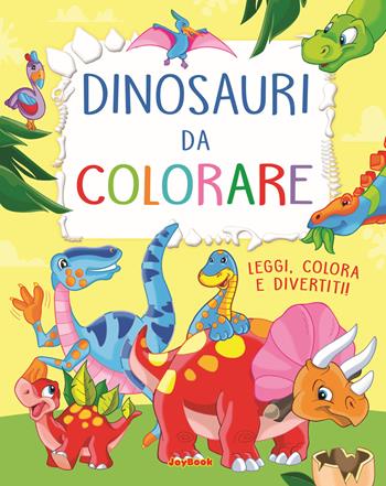 Dinosauri da colorare. Leggi, colora e divertiti! Ediz. a colori - Claudio Cernuschi, Veronica Trillò - Libro Joybook 2021, Libri da colorare | Libraccio.it