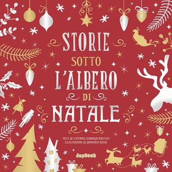 Storie sotto l'albero di Natale. Ediz. a colori - Stefania Leonardi Hartley - Libro Joybook 2021, Natale | Libraccio.it