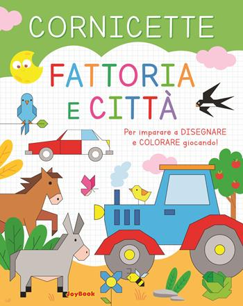 Fattoria e città. Cornicette. Ediz. a colori  - Libro Joybook 2023, Unisci i puntini | Libraccio.it