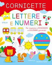 Lettere e numeri. Cornicette. Ediz. a colori