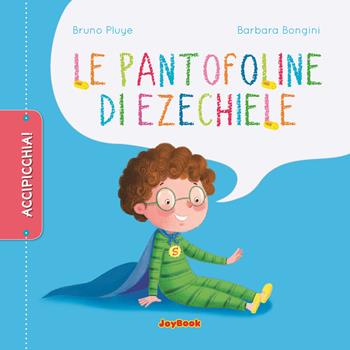 Le pantofoline di Ezechiele. Ediz. a colori - Bruno Pluye - Libro Joybook 2022 | Libraccio.it