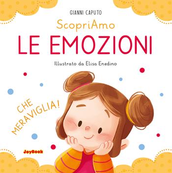 Le emozioni. Ediz. a colori - Gianni Caputo - Libro Joybook 2022, Scopriamo | Libraccio.it
