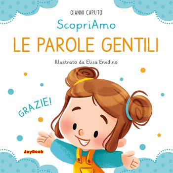 Le parole gentili. Ediz. a colori - Gianni Caputo - Libro Joybook 2022, Scopriamo | Libraccio.it