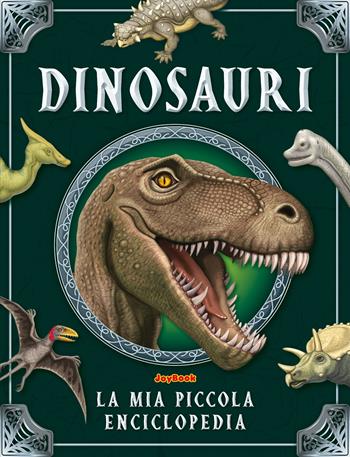 Dinosauri. La mia piccola enciclopedia. Ediz. a colori  - Libro Joybook 2022 | Libraccio.it