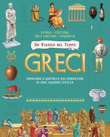 Greci. Ediz. a colori  - Libro Joybook 2022, Viaggiare nel tempo | Libraccio.it