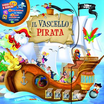 Il vascello pirata. Ediz. a colori. Con gadget  - Libro Joybook 2022, Lo scrigno delle favole | Libraccio.it