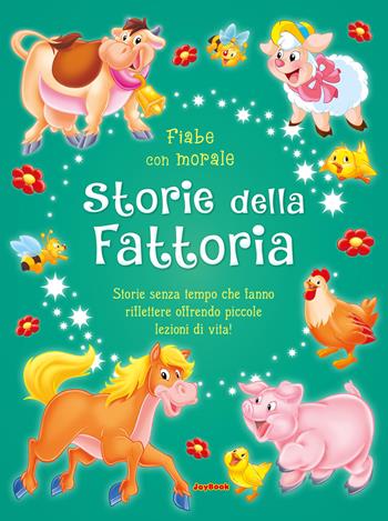 Storie della fattoria. Ediz. a colori  - Libro Joybook 2022, Le mie favole d'oro | Libraccio.it