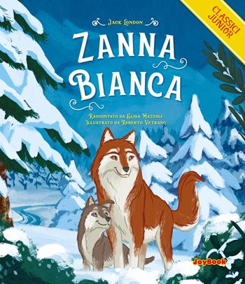 Zanna Bianca - Jack London, Elisa Mazzoli - Libro Joybook 2023, Classici junior | Libraccio.it