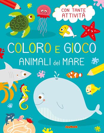 Animali del mare. Coloro e gioco. Ediz. illustrata  - Libro Joybook 2022, Libri da colorare | Libraccio.it