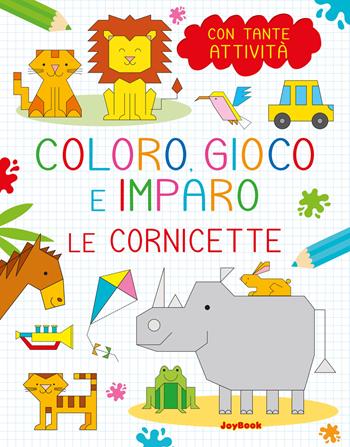 Le cornicette. Coloro, gioco e imparo. Ediz. a colori  - Libro Joybook 2023, Libri da colorare | Libraccio.it