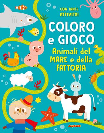 Animali del mare e della fattoria. Coloro e gioco. Ediz. a colori  - Libro Joybook 2023, Libri da colorare | Libraccio.it