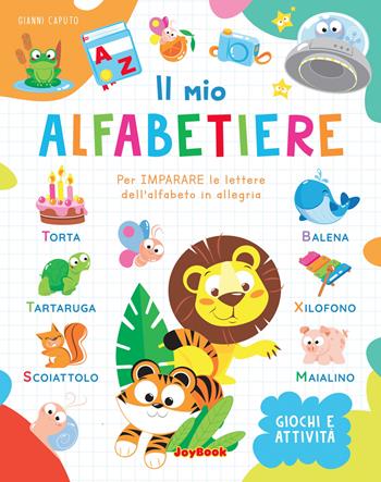 Il mio alfabetiere. Per imparare le lettere dell'alfabeto in allegria - Gianni Caputo - Libro Joybook 2023, Varia | Libraccio.it