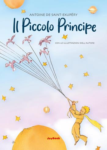 Il Piccolo Principe. Ediz. a colori - Antoine de Saint-Exupéry - Libro Joybook 2023, Classici junior | Libraccio.it