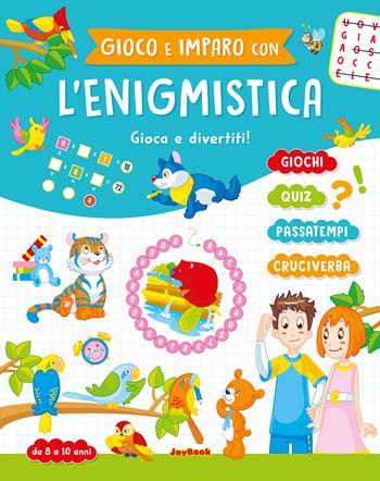 Gioco e imparo con l'enigmistica 8-10 anni  - Libro Joybook 2024, Enigmistica per divertirsi | Libraccio.it