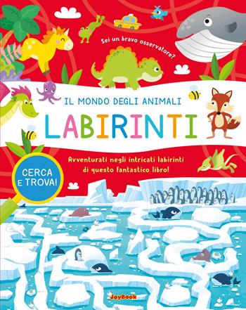 Il mondo degli animali. Labirinti. Ediz. a colori  - Libro Joybook 2023, Unisci i puntini | Libraccio.it