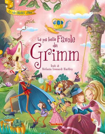 Le più belle favole dei Grimm. Ediz. a colori - Stefania Leonardi Hartley - Libro Joybook 2023, Le mie favole d'oro | Libraccio.it
