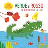 Verde e rosso. Il libro dei colori. Ediz. a colori