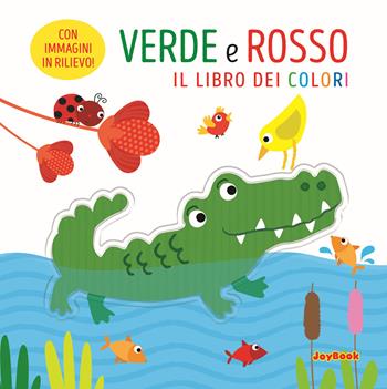Verde e rosso. Il libro dei colori. Ediz. a colori  - Libro Joybook 2025, Cartonati didattici | Libraccio.it