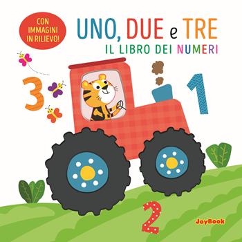 Uno, due e tre. Il libro dei numeri. Ediz. a colori  - Libro Joybook 2025, Cartonati didattici | Libraccio.it