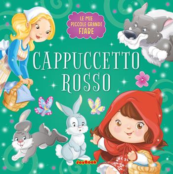 Cappuccetto Rosso. Ediz. a colori  - Libro Joybook 2024, Piccole grandi fiabe | Libraccio.it