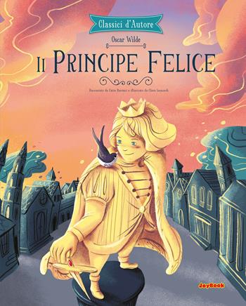 Il principe felice - Oscar Wilde, Catia Baronci - Libro Joybook 2024 | Libraccio.it