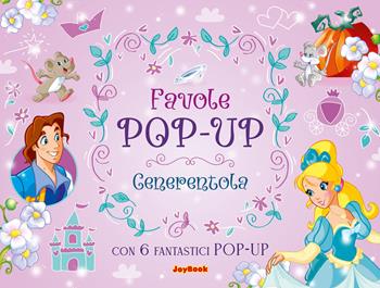 Cenerentola e.... Ediz. a colori  - Libro Joybook 2025, Favole pop-up | Libraccio.it