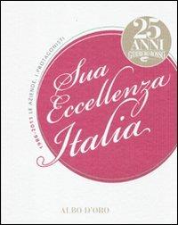 Sua eccellenza Italia. 25 anni del Gambero Rosso. 1986-2011. Le aziende, i protagonisti. Ediz. illustrata - Fabrizia Fedele, Federico Iavicoli, Antonio Manganelli - Libro Gambero Rosso GRH 2011 | Libraccio.it