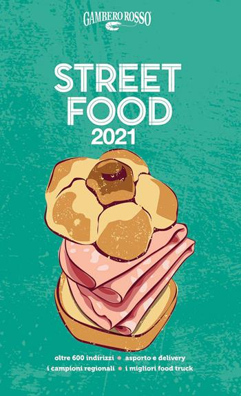 Street food 2021. Il cibo di strada mangiato e narrato  - Libro Gambero Rosso GRH 2020, Le guide | Libraccio.it