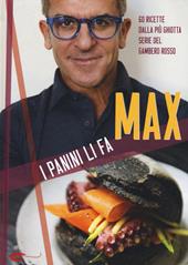 I panini li fa Max - Max Mariola - Libro Gambero Rosso GRH 2015, I Grandi  Chef