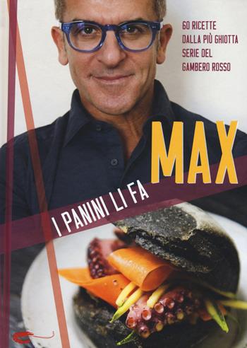 I panini li fa Max - Max Mariola - Libro Gambero Rosso GRH 2015, I Grandi Chef | Libraccio.it