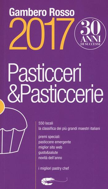 Pasticceri & pasticcerie 2017  - Libro Gambero Rosso GRH 2016, Le guide | Libraccio.it