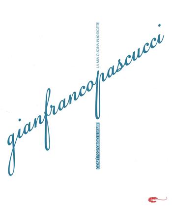 Com'è profondo il mare. La mia cucina in 60 ricette. Ediz. a colori - Gianfranco Pascucci - Libro Gambero Rosso GRH 2017, I Grandi Chef | Libraccio.it