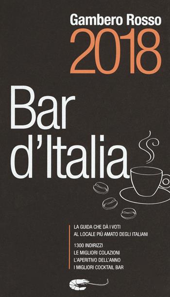 Bar d'Italia del Gambero Rosso 2018  - Libro Gambero Rosso GRH 2017 | Libraccio.it