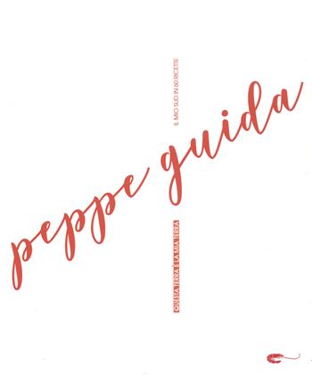 Questa terra è la mia terra. Ediz. a colori - Peppe Guida - Libro Gambero Rosso GRH 2018, I Grandi Chef | Libraccio.it