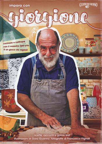 Impara con Giorgione - Giorgio Barchiesi - Libro Gambero Rosso GRH 2018, I Grandi Chef | Libraccio.it