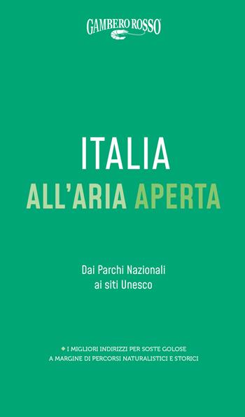 Italia all'aria aperta Dai Parchi nazionali ai siti Unesco  - Libro Gambero Rosso GRH 2021, Guide nazionali | Libraccio.it