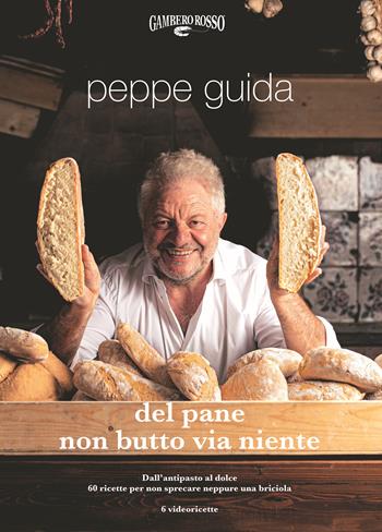 Del pane non butto via niente. Ediz. illustrata - Peppe Guida - Libro Gambero Rosso GRH 2021, I Grandi Chef | Libraccio.it
