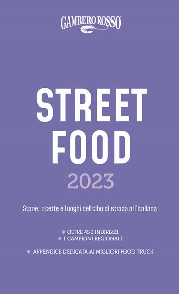 Street food 2023. Il cibo di strada mangiato e narrato  - Libro Gambero Rosso GRH 2022, Le guide | Libraccio.it
