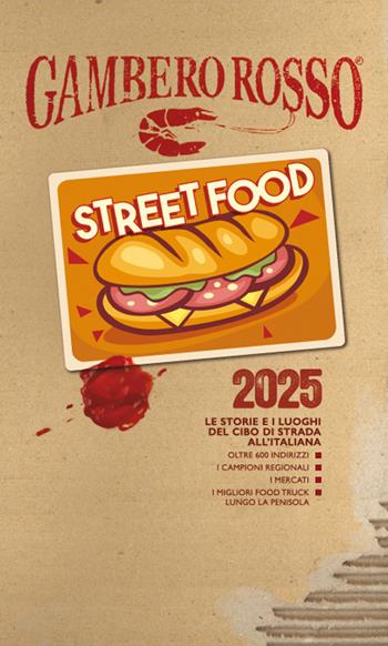 Street food 2025. Le storie e i luoghi del cibo di strada all'italiana  - Libro Gambero Rosso GRH 2024, Le guide | Libraccio.it