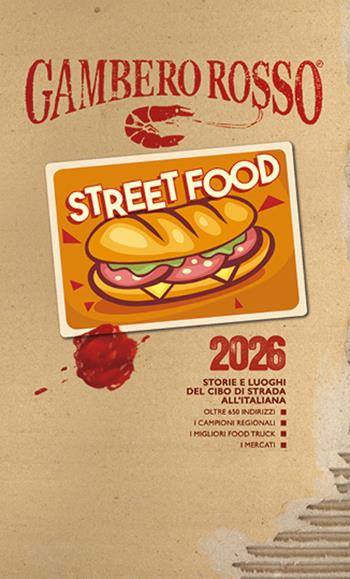 Street food 2026. Storie e luoghi del cibo di strada all'italiana  - Libro Gambero Rosso GRH 2025, Le guide | Libraccio.it