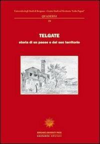 Telgate. Storia di un paese e del suo territorio  - Libro Sestante 2011, Quaderni CST | Libraccio.it