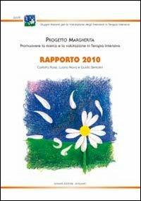 Progetto Margherita. Promuovere la ricerca e la valutazione in terapia intensiva. Rapporto 2010. Ediz. multilingue - Carlotta Rossi, Luana Nava, Guido Bertolini - Libro Sestante 2011 | Libraccio.it
