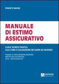 Manuale di estimo assicurativo. Guida teorico-pratica alla stima e liquidazione di danni da incendio - Franco Magni - Libro Sestante 2012, Saggistica | Libraccio.it