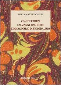 Claude Cahun e Suzanne Malherbe. L'immaginario di un sodalizio - Silvia Mazzucchelli - Libro Sestante 2012, Bergamo University Press | Libraccio.it