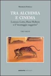 Tra alchimia e cinema. Lorenzo Lotto, Hans Holbein e il «montaggio suggerito»