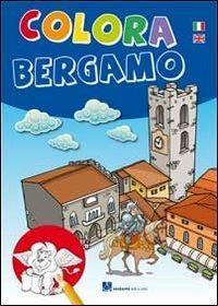 Colora Bergamo. Ediz. italiana e inglese  - Libro Sestante 2013 | Libraccio.it