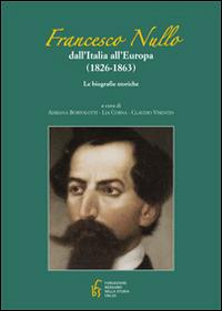 Francesco Nullo. Dall'Italia all'Europa (1826-1863)  - Libro Sestante 2013 | Libraccio.it