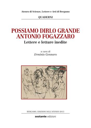 Possiamo dirlo grande Antonio Fogazzaro. Lettere e letture inedite  - Libro Sestante 2015 | Libraccio.it