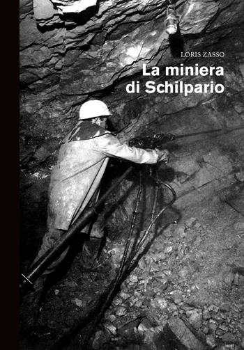 La miniera di Schilpario - Loris Zasso - Libro Sestante 2015 | Libraccio.it