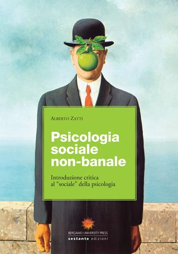 Psicologia sociale non banale. Introduzione critica al «sociale» della psicologia - Alberto Zatti - Libro Sestante 2015 | Libraccio.it